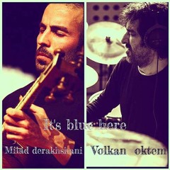 Milad Derakhshani - It's Blue Here (ft. Volkan Oktem)