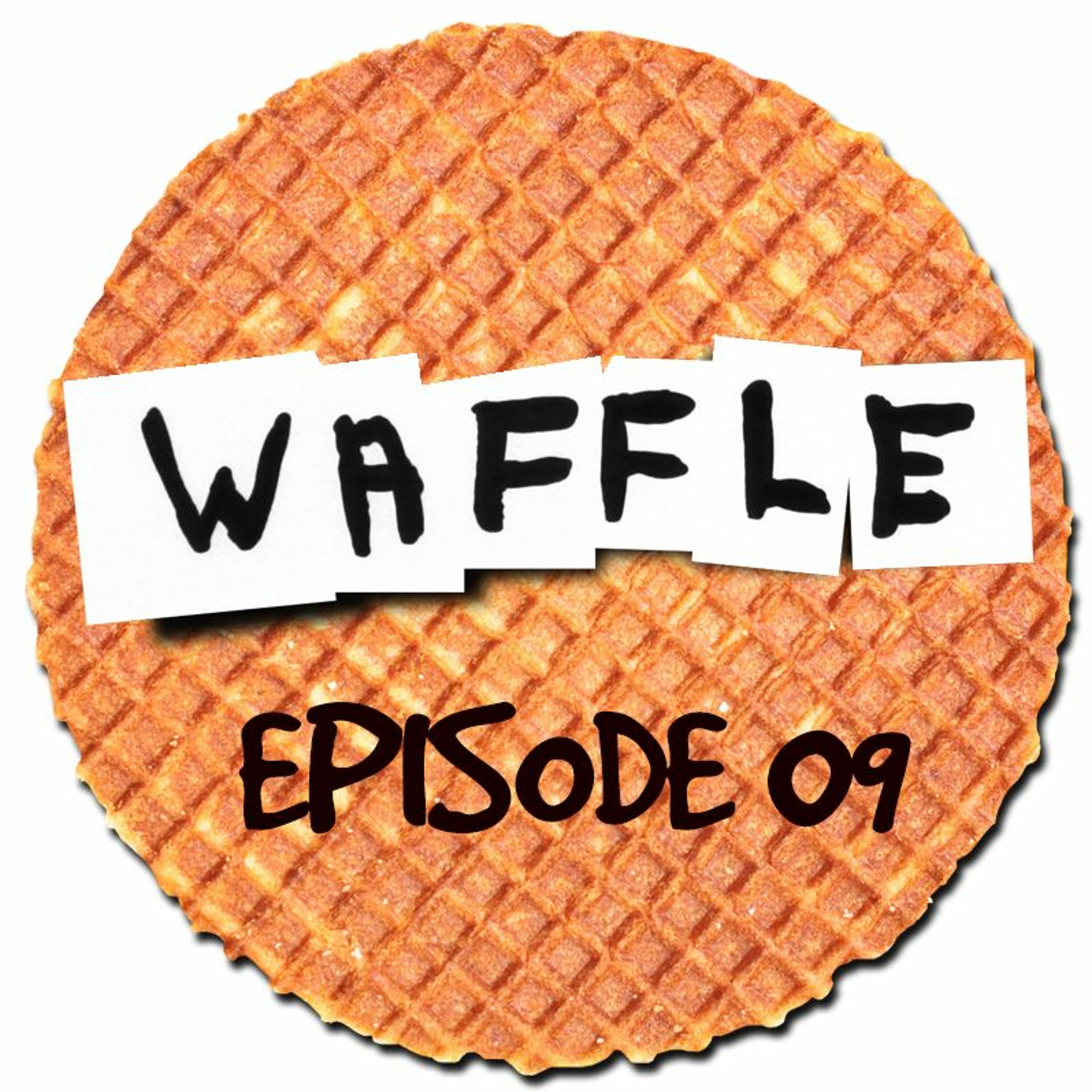 ~ Waffle - Episode 09 ~