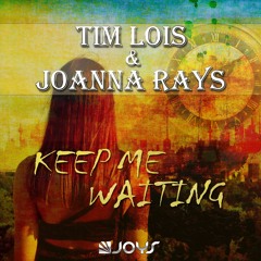 Tim Loïs & Joanna Rays - Keep Me Waiting [OUT NOW]