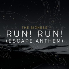 Run! Run! (Escape Anthem)