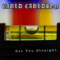 Cauld Cauldron - Set You Straight
