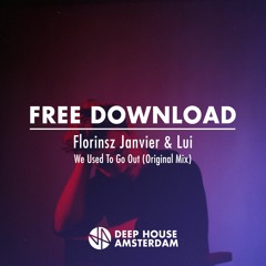 Free Download: Florinsz Janvier & Lui - We Used To Go Out (Original Mix)