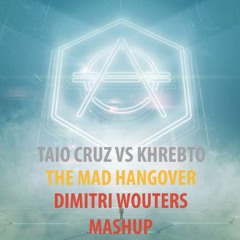 Taio Cruz vs Khrebto - The Mad Hangover (Dimitri Wouters Mashup)