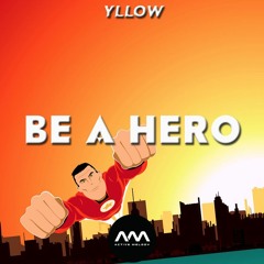 YLLOW - Be A Hero