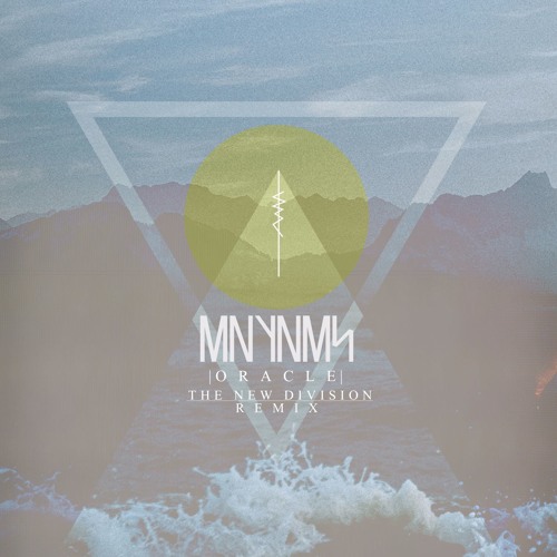 MNYNMS - ORACLE (THE NEW DIVISION REMIX)