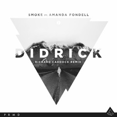 Didrick ft. Amanda Fondell - "Smoke" (Richard Caddock Remix)