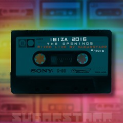 IBIZA 2016 - The Openings (mixed By Sugarstarr)