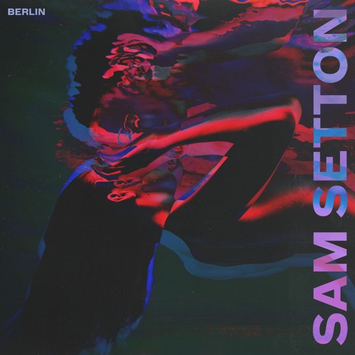 Sam Setton Sam Setton - Berlin | Indie Shuffle