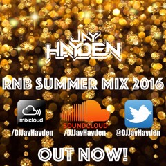 RnB Summer Mix 2016 - DJ Jay Hayden ** FREE DOWNLOAD **