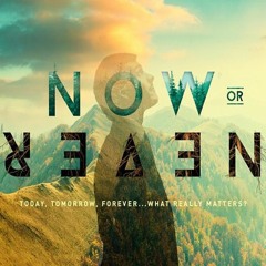 Now Or Never (Do Or Die)