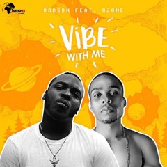 Bobson - Vibe With Me (feat. Ozone) ‪🅴‬
