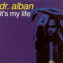 DR ALBAN "IT'S MY LIFE"
