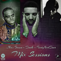 Mix Sessions Presents.. Chris Brown x Drake x PartyNextDoor