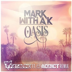 Mark With A K - Oasis (Fatal Inc. Ft Addict Remix)