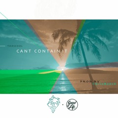 Can't Contain It (Prod by ChrisBeach)