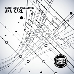 Naked Lunch PODCAST #208 - AKA CARL