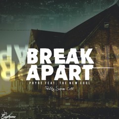 Phyre - Break Apart ft. The New Cool