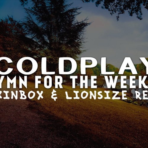 Coldplay - Hymn For The Weekend (BOXINBOX & LIONSIZE Remix)