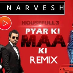 Housefull 3-Pyar Ki Maa Ki Remix-[DjNarvesh]-Click "BUY" = More Downloads