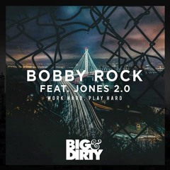 Bobby Rock ft. Jones 2.0 - Work Hard, Play Hard (Original Mix)