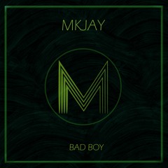 MKJAY - Bad Boy (Original Mix)