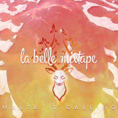 La Belle Mixtape | Malta Is Calling