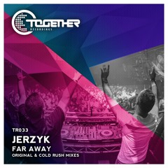 TR033 : Jerzyk - Far Away (Original Mix)(OUT NOW!)