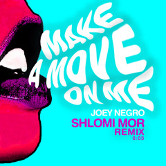 Joey  Negro -Make A Move On Me (Shlomi Mor Remix)
