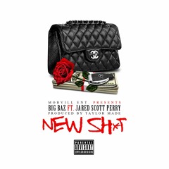 New Shit Ft Jared Scott Perry Prod. by TaylorMade