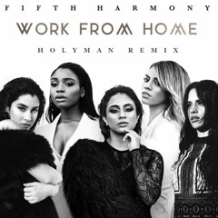 Fifth Harmony - Work From Home (Holyman Remix)