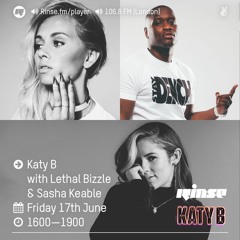 Rinse FM Podcast - Katy B w/ Sasha Keable & Lethal Bizzle - 17th June 2016