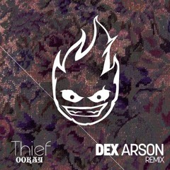Ookay - Thief (Dex Arson Remix)