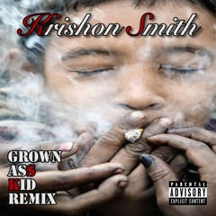 Krishon Smith - Grown ass kid (Remix)