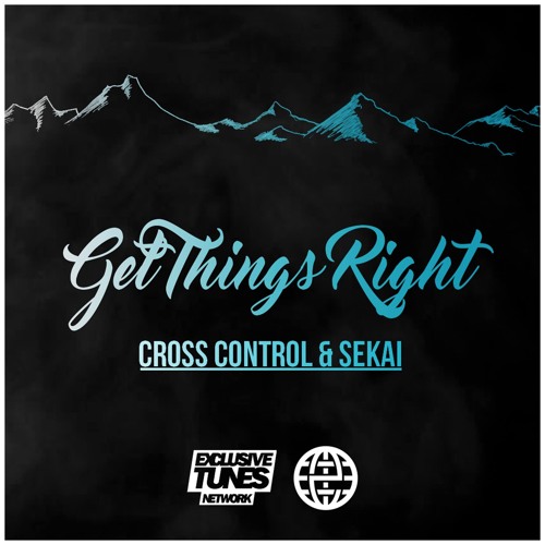 Cross Control & Sekai - Get Things Right [Exclusive Tunes EXCLUSIVE]