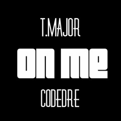 T. Major X Code Dre- On Me (Prod. By) Guamar