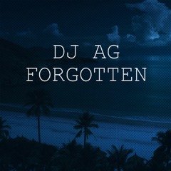 FORGOTTEN (DJ AG ORIGINAL) FREE DOWNLOAD