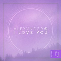 Alexvnder - I Love You