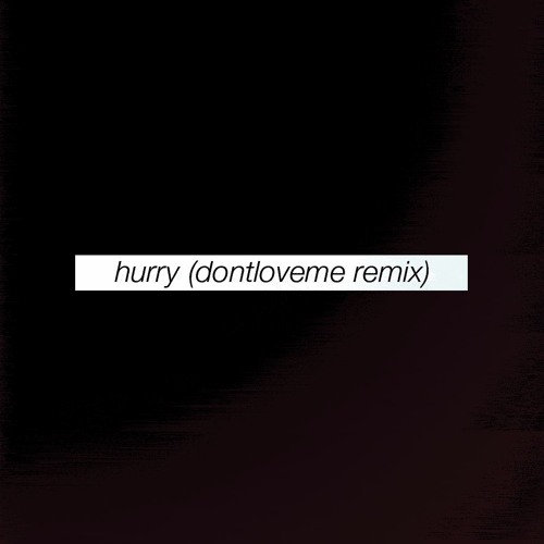 Jupe - Hurry (dontloveme Remix)