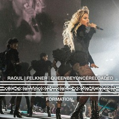 Beyoncé - Formation (The Formation World Tour Version) [Raoul | Felkner | QBR's Edit]