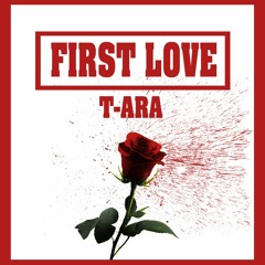 T-ARA(티아라)Ft. Cho Young Soo(조영수) - FIRST LOVE(퍼스트 러브) COVER