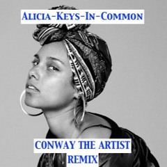 Alicia-Keys-In-Common (ConwayTheArtist) Remix