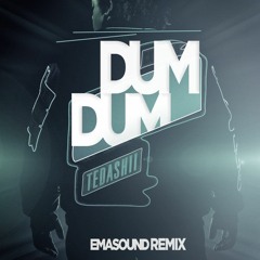 Tedashii - Dum Dum (EMASOUND Remix)