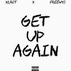 Xzact x Freewyo - Get Up Again