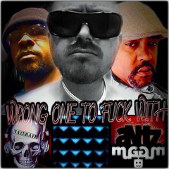 Wrong One To Fuck With(Feat. Antz Mulboy, Iam Nazerath)(Prod. Muggum Fuggum Muzik)
