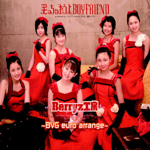 Berryz工房 笑っちゃおうよboyfriend Bvg Euro Arrange By Bvg Music Archive Moved To Bvg Music Season 2