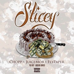 Slicey- Chopp x JuiceMob x Flypaper