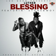 Luta_Blessing_ft_StoneBwoy_Produced By Dream Jay