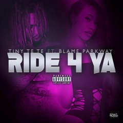 Tiny Tete ft Blame Parkway- Ride 4 Ya