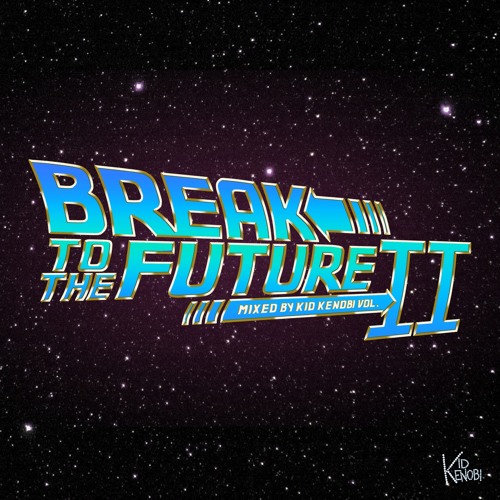Break To The Future Vol. 2 (Mixed By Kid Kenobi) - Various Artists ***FREE DOWNLOAD***