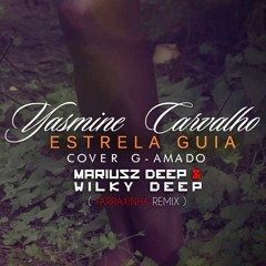 G-Amado Feat. Yasmine Carvalho - Estrela Guia (Mariusz Deep & Wilky Deep Tarraxinha Remix)
